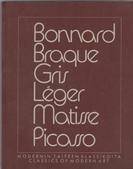 Bonnard, Brague, Gris, Leger, Matisse, Picasso - Modernin taiteen klassikoita