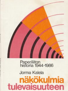 Näkökulmia tulevaisuuteen - Paperiliiton historia 1944-1986