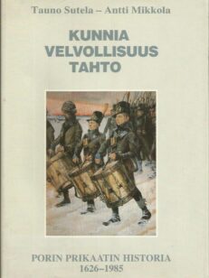 Kunnia velvollisuus tahto - Porin Prikaatin historia 1626-1985