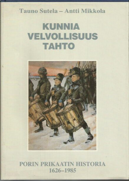 Kunnia velvollisuus tahto - Porin Prikaatin historia 1626-1985