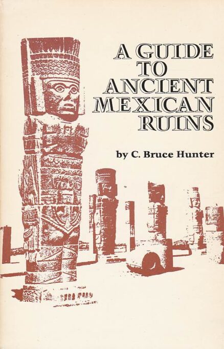 A guide to ancient mexican ruins