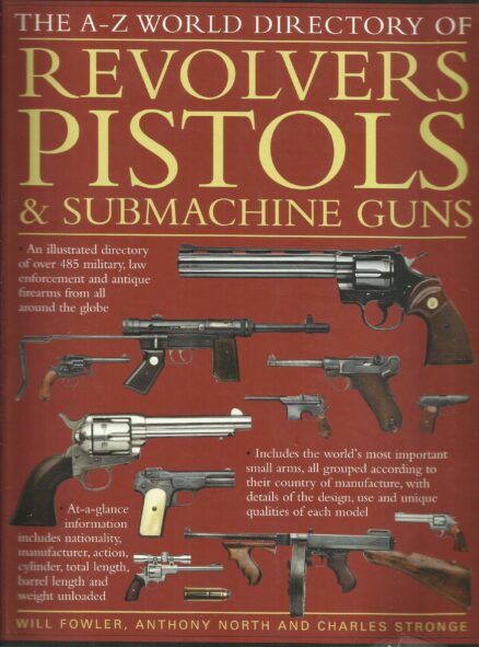 The A-Z world directory of Revolvers, Pistols & Submachine guns