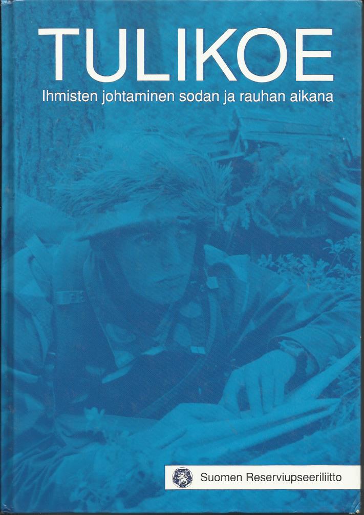 Tulikoe - Ihmisten johtaminen sodan ja rauhan aikana