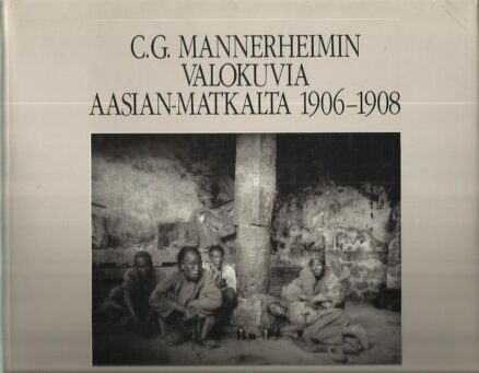 C. G. Mannerheimin valokuvia Aasian-matkalta 1906-1908