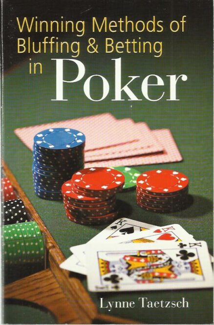 Winning methods of bluffing & betting in poker