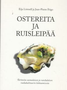 Oistereita ja ruisleipää - tarinoita suomalaisen ja ranskalaisen ruokakulttuurin kohtaamisesta