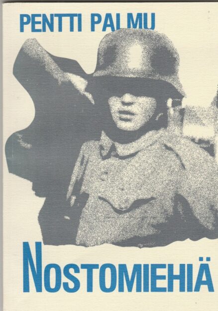 Nostomiehiä - Pieniä kirjoitelmia nostomiesvuosilta 1941-1943