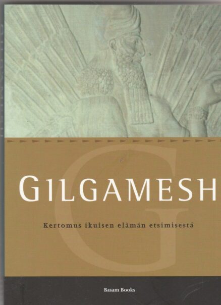 Gilgamesh - Kertomus ikuisen elämän etsimisestä