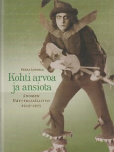 Kohti arvoa ja ansiota - suomen näyttelijäliitto 1913-1975