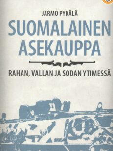 Suomalainen asekauppa - rahan, vallan ja sodan ytimessä