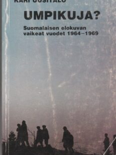 Umpikuja? - suomalaisen elokuvan vaikeat vuodet 1964-1969