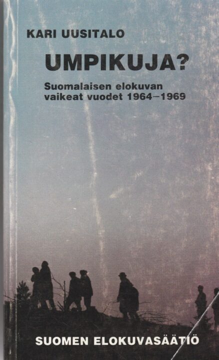Umpikuja? - suomalaisen elokuvan vaikeat vuodet 1964-1969