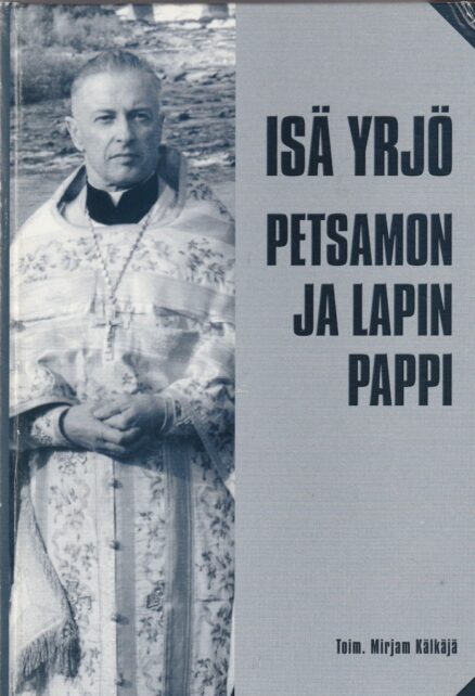 Isä Yrjö - Petsamon ja Lapin pappi