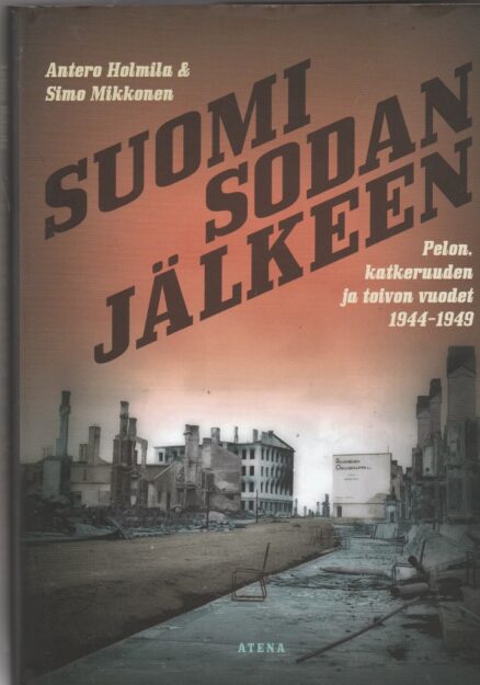 Suomi sodan jälkeen - pelon, katkeruuden ja toivon vuodet 1944-1949