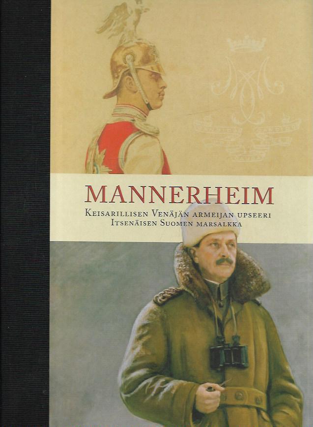 Mannerheim – Keisarillisen Venäjän armeijan upseeri, itsenäisen Suomen  marsalkka – 