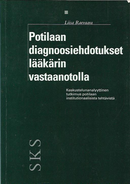 Potilaan diagnoosiehdotukset lääkärin vastaanotolla –  Keskustelunanalyyttinen tutkimus potilaan institutionaalisista tehtävistä –  