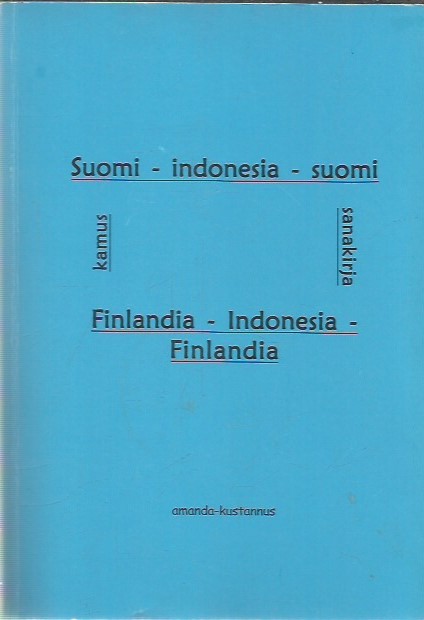 Suomi-indonesia-suomi sanakirja – Finlandia-Indonesia-Finlandia kamus –  