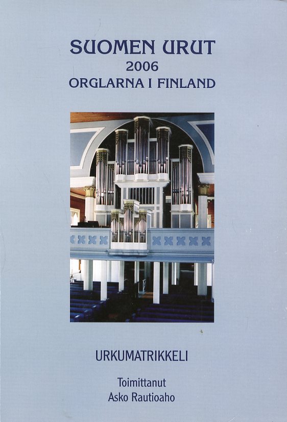 Suomen urut 2006 Orglarna i Finland Urkumatrikkeli – 