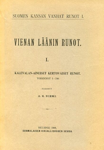 Vienan läänin runot I-II Kalevalan-aiheiset kertovaiset runot toisinnot  1-700 ja 701-1027 Suomen kansan vanhat runot 1 – 