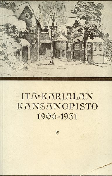 Itä-Karjalan kansanopisto 1906-1931 – 