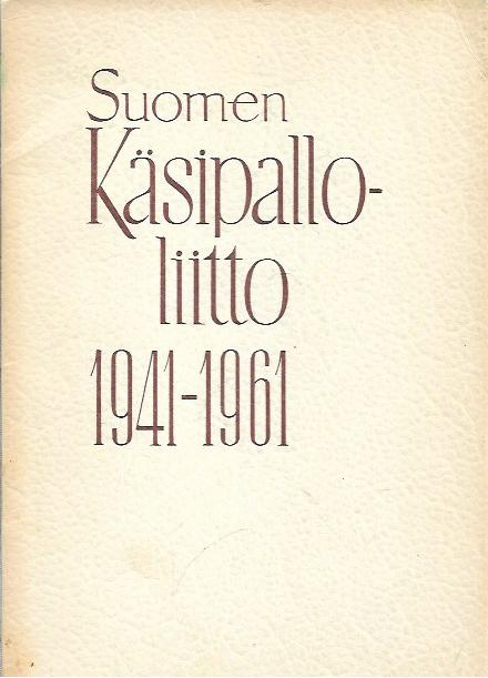 Suomen Käsipalloliitto 1941-1961 – 