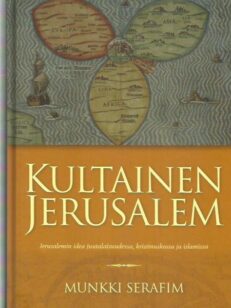 Kultainen Jerusalem - Jerusalemin idea juutalaisuudessa, kristinuskossa ja islamissa