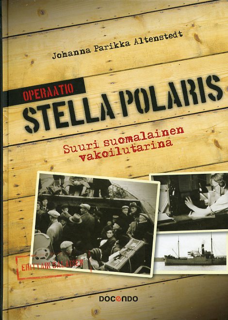 Operaatio Stella Polaris Suuri suomalainen vakoilutarina – 