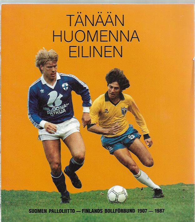 Tänään huomenna eilinen – Suomen Palloliitto 1907-1987 – 