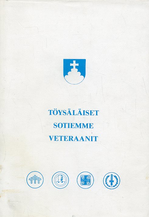 Töysäläiset sotiemme veteraanit 1918 – 1939-1940 – 1941-1945 – 