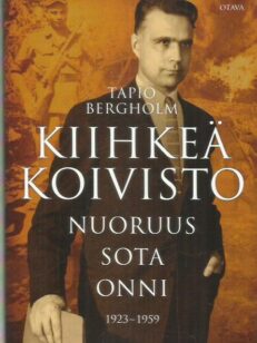 Kiihkeä Koivisto – Nuoruus sota onni 1923-1959 – 