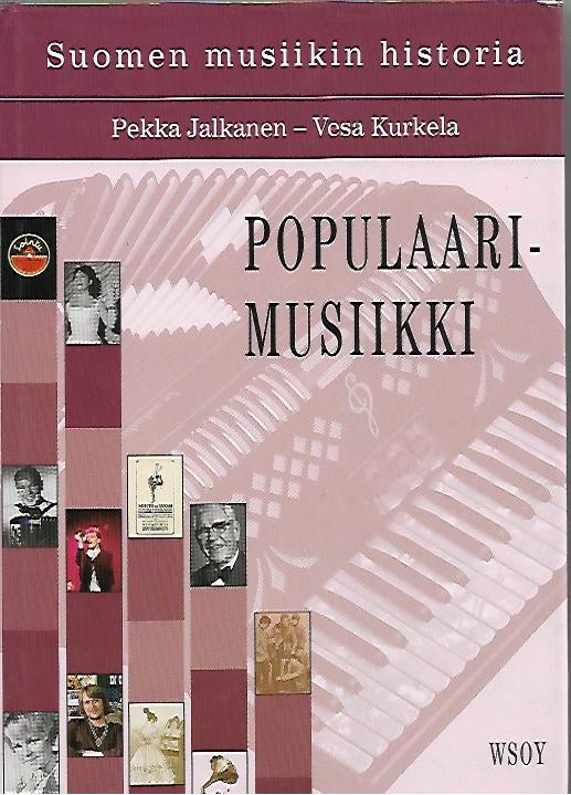 Populaarimusiikki - Suomen musiikin historia - Jalkanen Pekka / Kurkela  Vesa | Kirjavehka | Osta Antikvaarista - Kirjakauppa verkossa