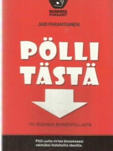 Pölli tästä – 101 rusinaa bisnespullasta – 