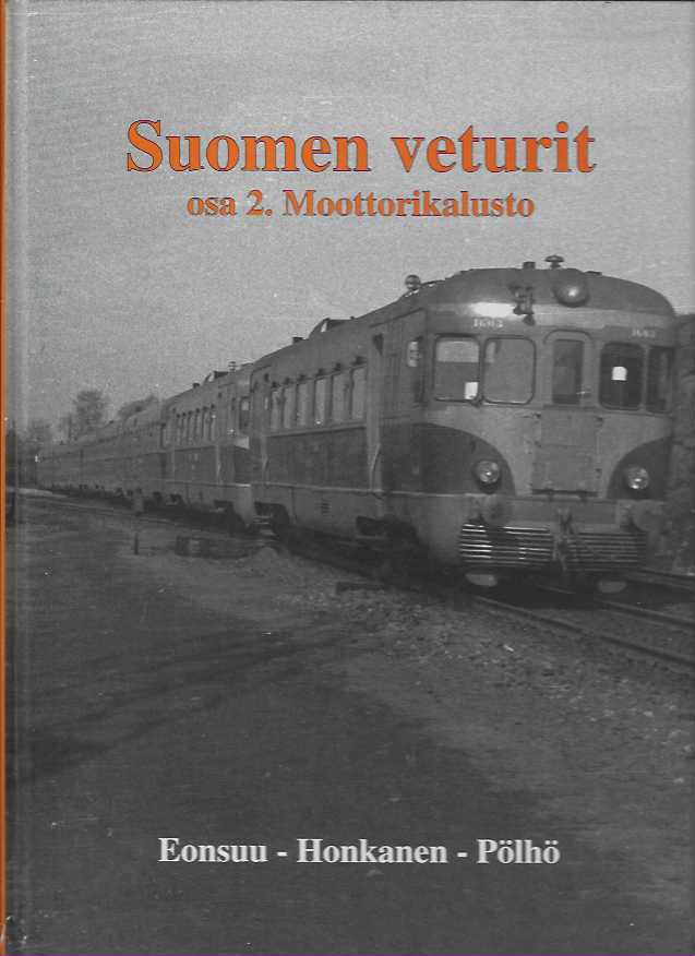 Suomen veturit osa 2 Moottorikalusto - Eonsuu Tapio - Honkanen Pekka -  Pölhö Eljas | Antikvariaatti Pufendorf | Osta