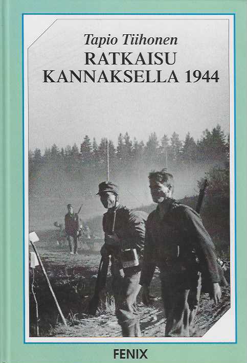 Tuotekuva Ratkaisu Kannaksella 1944 : Neuvostoliiton Suomen valloitusyrityksen hyökkäyssuunta Karjalan Kannakselta Helsinkiin
