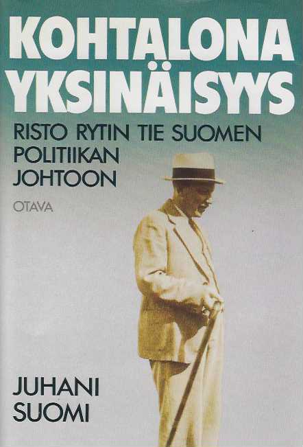 Kohtalona Yksinäisyys Risto Rytin Tie Suomen Politiikan Johtoon ...