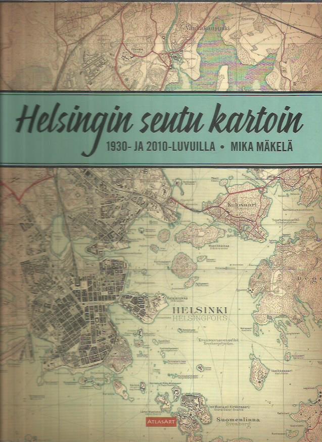 Helsingin seutu kartoin 1930- ja 2010-luvuilla – 