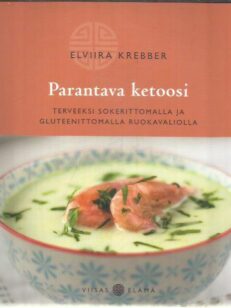 Parantava ketoosi – Terveeksi sokerittomalla ja gluteenittomalla  ruokavaliolla – 