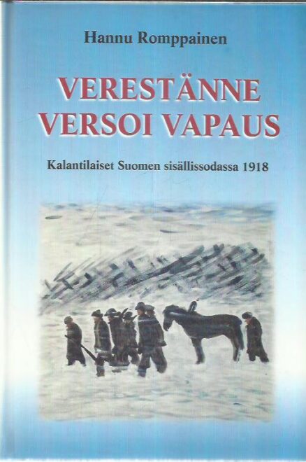 Verestänne versoi vapaus - Kalantilaiset Suomen sisällissodassa 1918