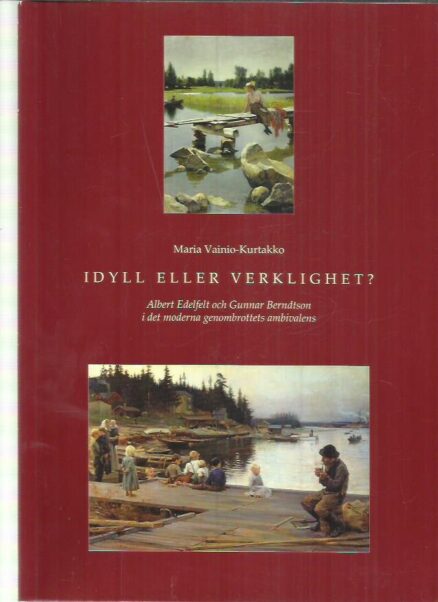 Idyll eller Verklighet? Albert Edelfelt och Gunnar Berndtson i de moderna genombrottets ambivalens