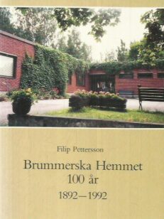 Brummerska Hemmet 100 år 1892-1992