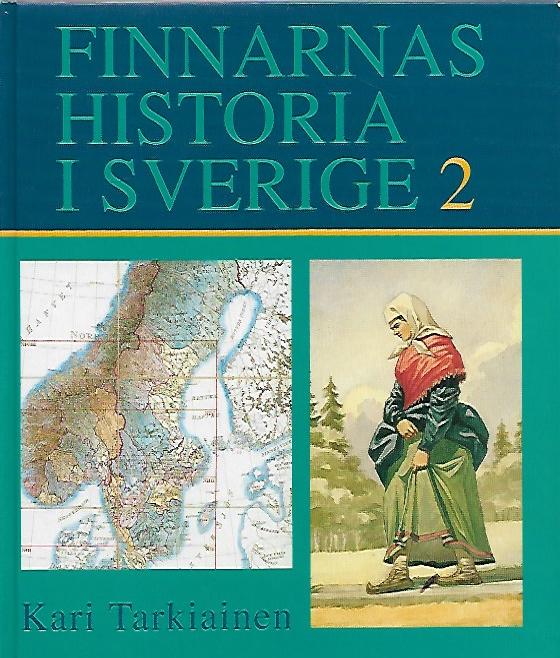 Finnarnas historia i Sverige 2 – Inflyttarna från Finland och de finska  minoriteterna under tiden 1809-1944 – 
