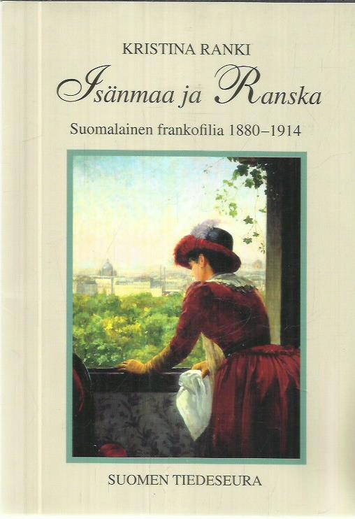 Tuotekuva Isänmaa ja Ranska : suomalainen frankofilia 1880-1914