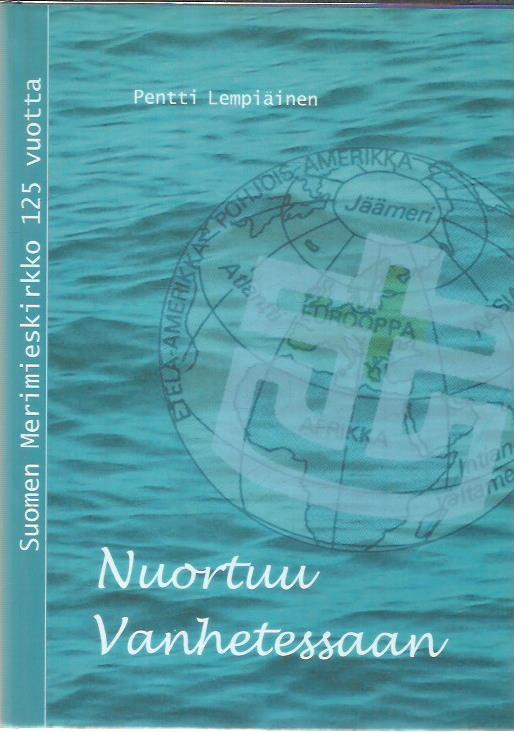 Nuortuu vanhetessaan - Suomen Merimieskirkko 125 vuotta - Lempiäinen Pentti  | Kirjavehka | Osta Antikvaarista - Kirjakauppa verkossa