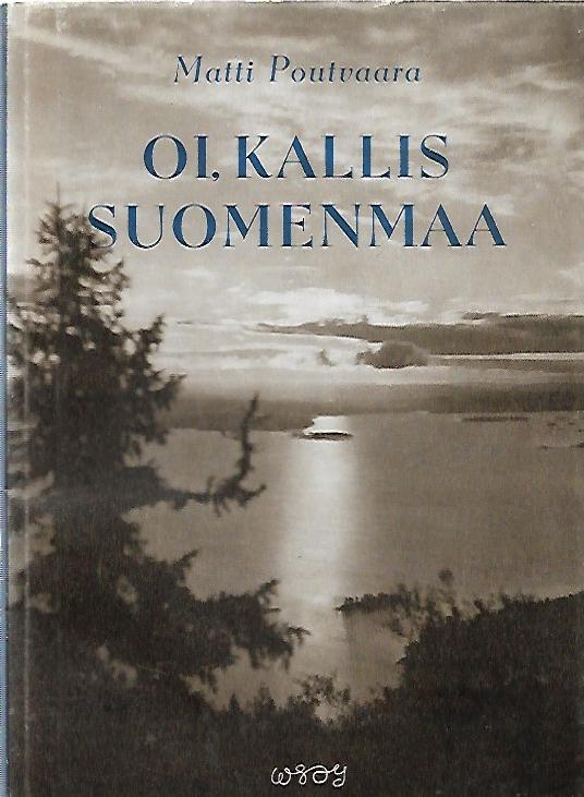 Oi, kallis Suomenmaa - Poutvaara Matti | Finlandia Kirja | Osta  Antikvaarista - Kirjakauppa verkossa