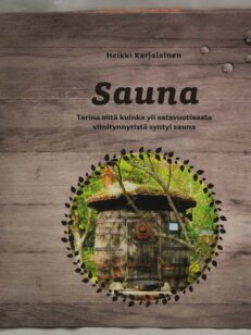 Sauna - Tarina siitä kuinka yli satavuotiaasta viinitynnyristä syntyi sauna