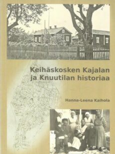 Keihäskosken Kajalan ja Knuutilan historiaa