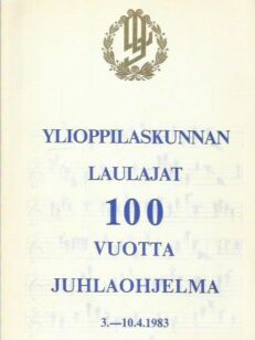 Ylioppilaskunnan laulajat 100 vuotta juhlaohjelma 3.-10.4.1983