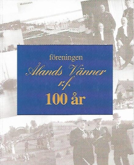 Föreningen Ålands Vänner r.f. 100 år