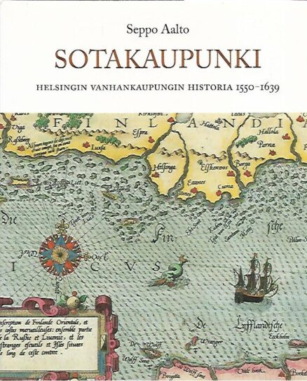 Sotakaupunki - Helsingin vanhankaupungin historia 1550-1639