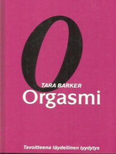 Orgasmi - Tavoitteena täydellinen tyydytys